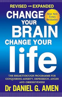 Change Your Brain Change Your Life Revised and Expanded Edition